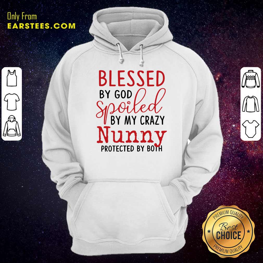 Perfect Blessed By God Spoiled By My Crazy Nunny Shirt
