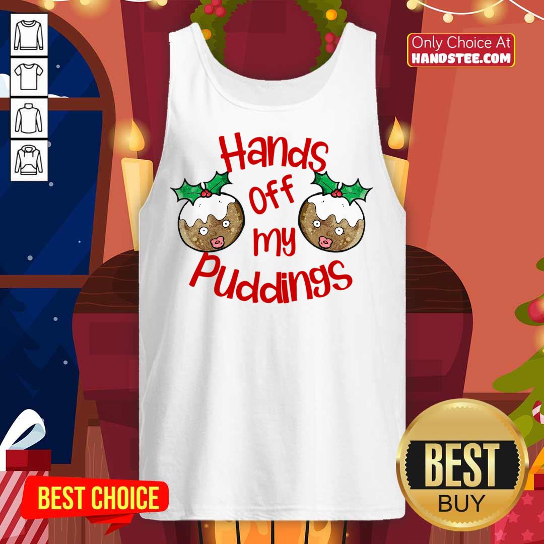 Perfect Christmas Hands Off My Puddings Funny Christmas Gift For Women Shirt