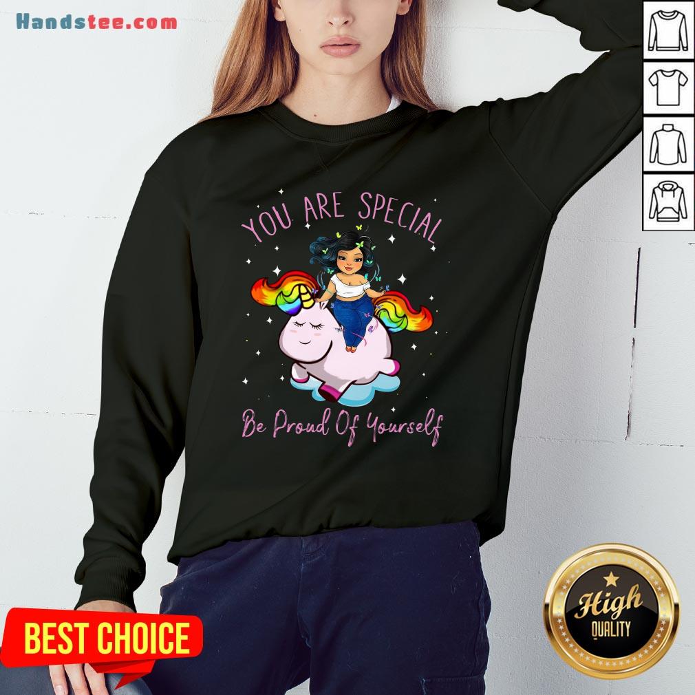 Perfect Chubby Girl And Unicorn You Are Special Be Proud Of Yourself Shirt