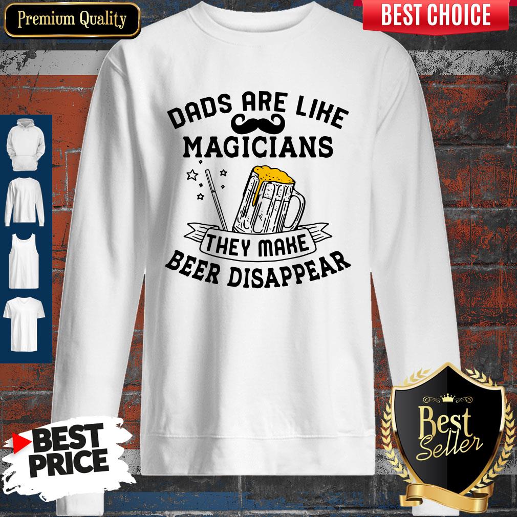 Perfect Dads Are Like Magicians They Make Beer Disappear Shirt