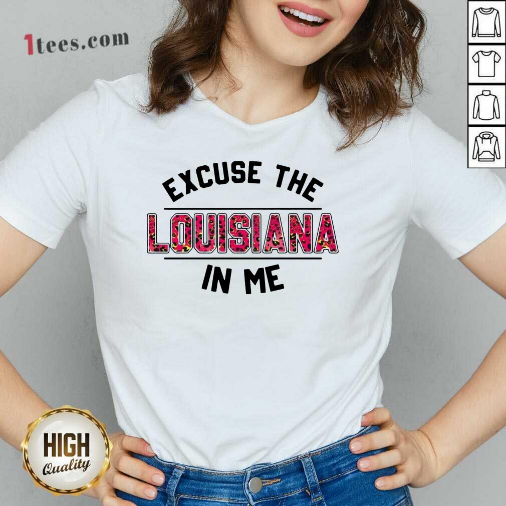 Perfect Excuse Louisiana In Me Shirt
