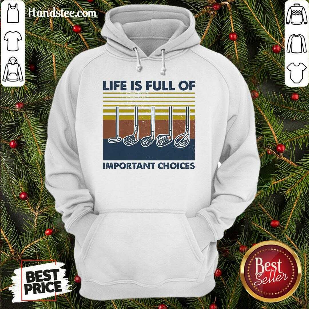 Perfect Gold Life Is Full Of Important Choices Vintage Shirt