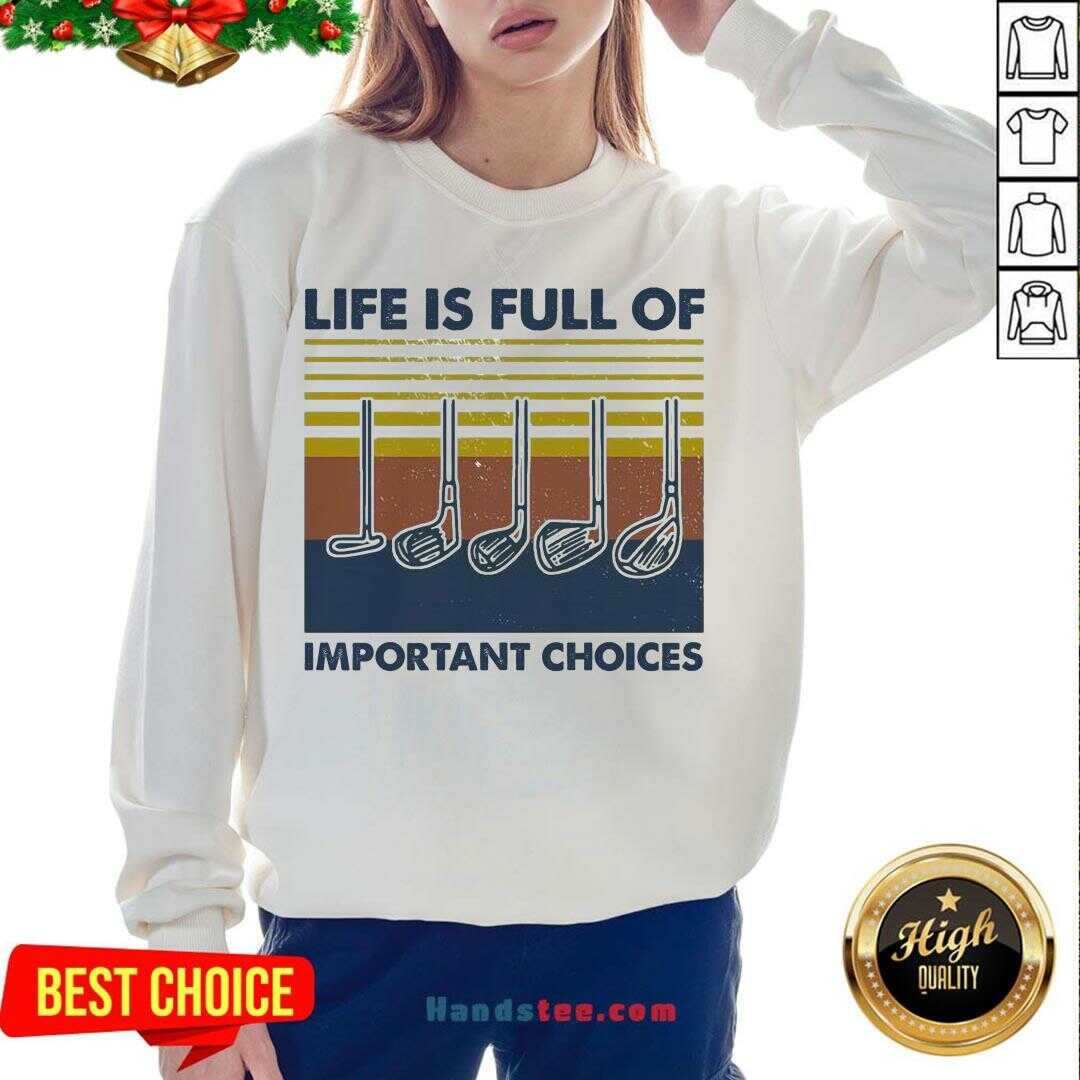 Perfect Gold Life Is Full Of Important Choices Vintage Shirt