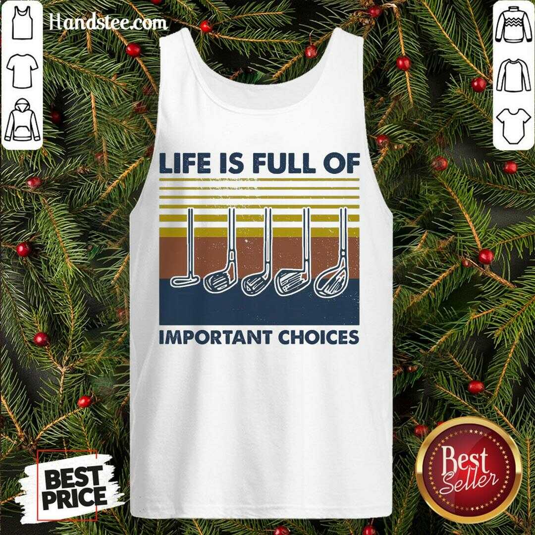 Perfect Gold Life Is Full Of Important Choices Vintage Shirt