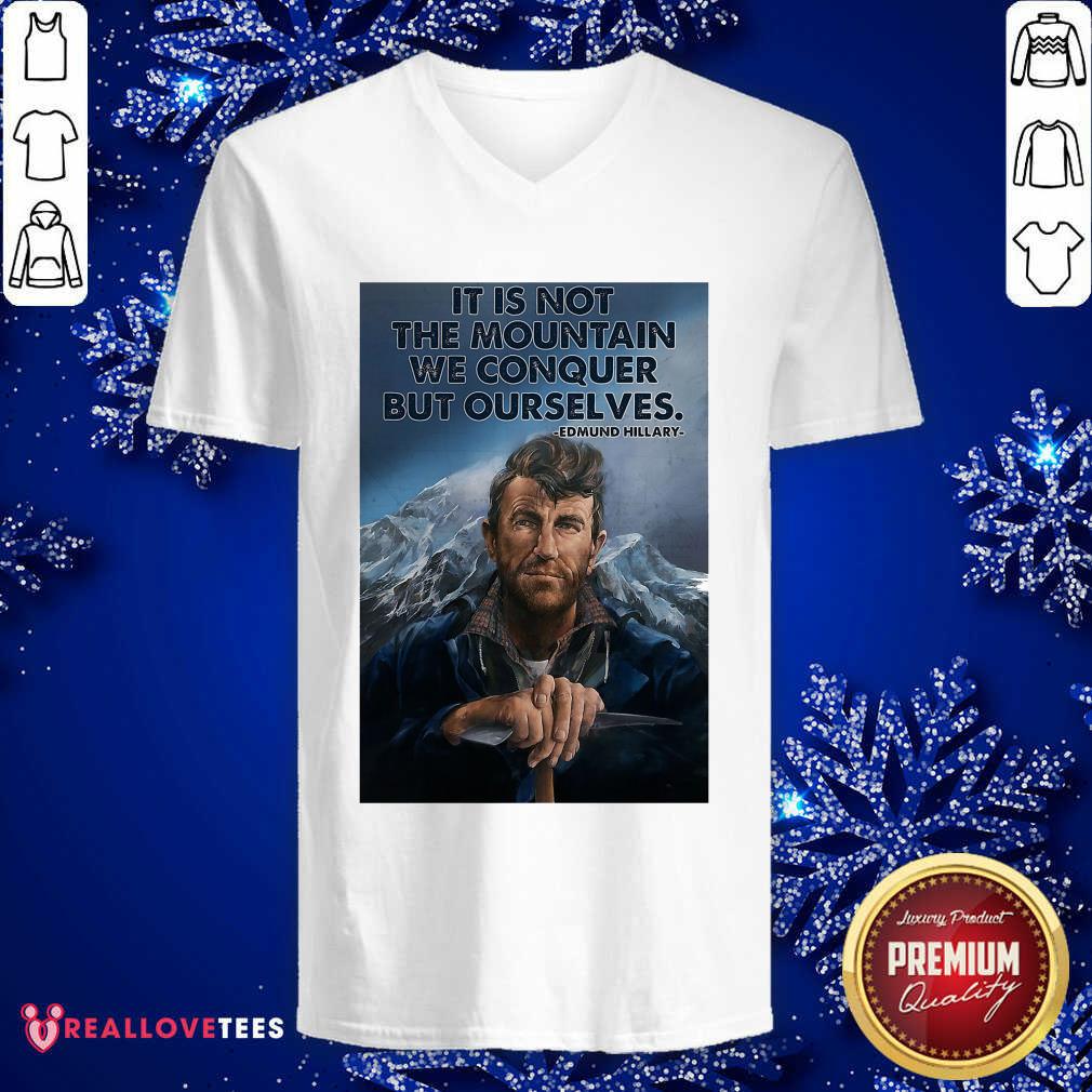 perfect-its-not-the-mountain-we-conquer-but-ourselves-edmund-hillary-funny-v-neck.jpg
