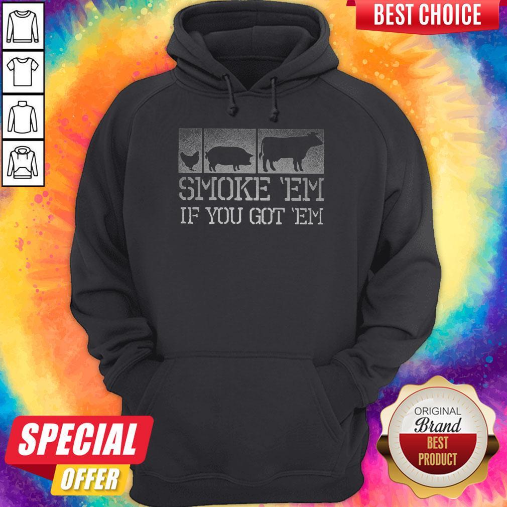 Perfect Meat Lover Smoke ‘Em If You Got ‘Em BBQ Father's Day Shirt