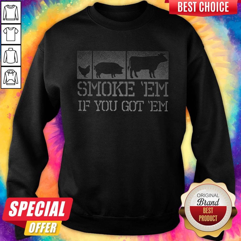 Perfect Meat Lover Smoke ‘Em If You Got ‘Em BBQ Father's Day Shirt