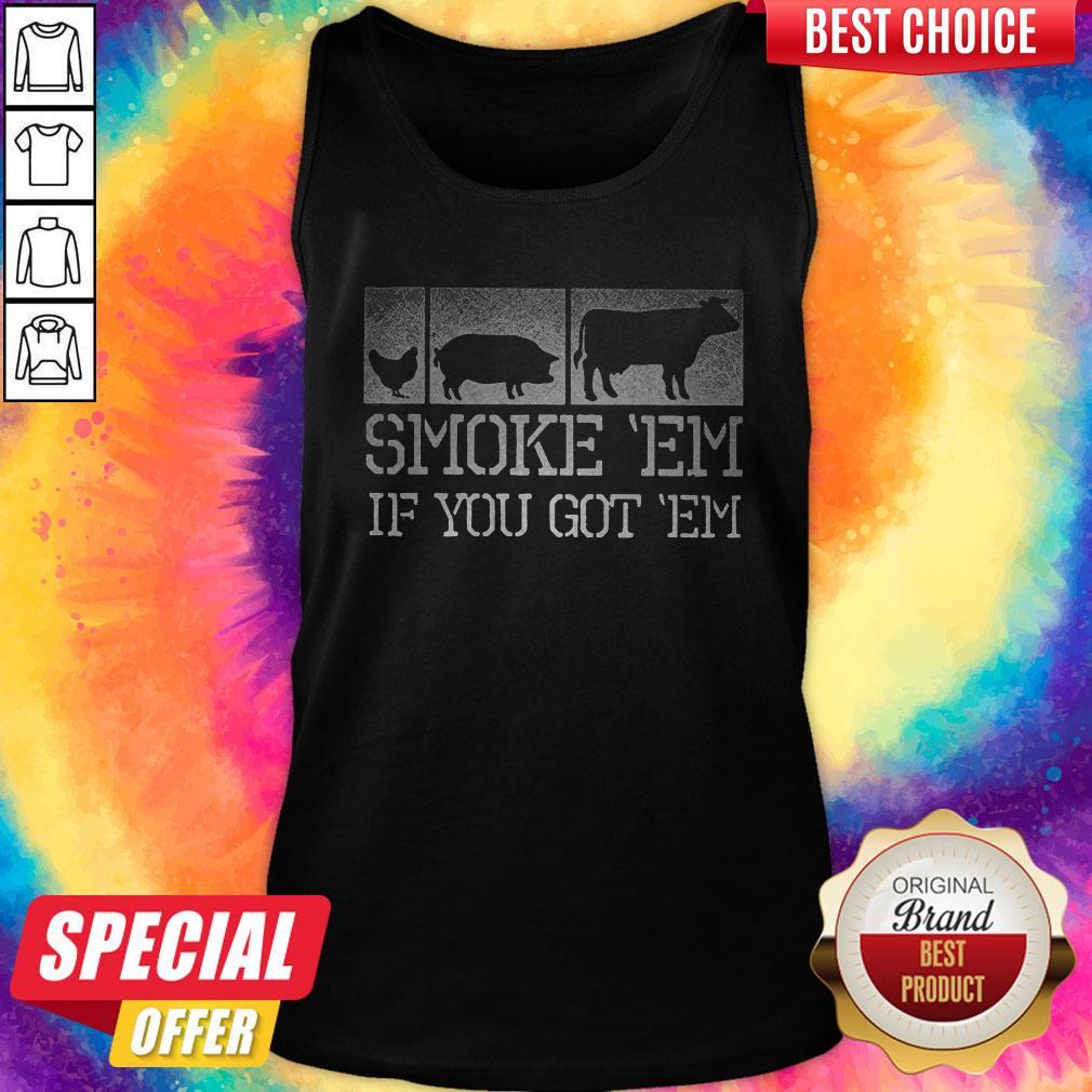 Perfect Meat Lover Smoke ‘Em If You Got ‘Em BBQ Father's Day Shirt