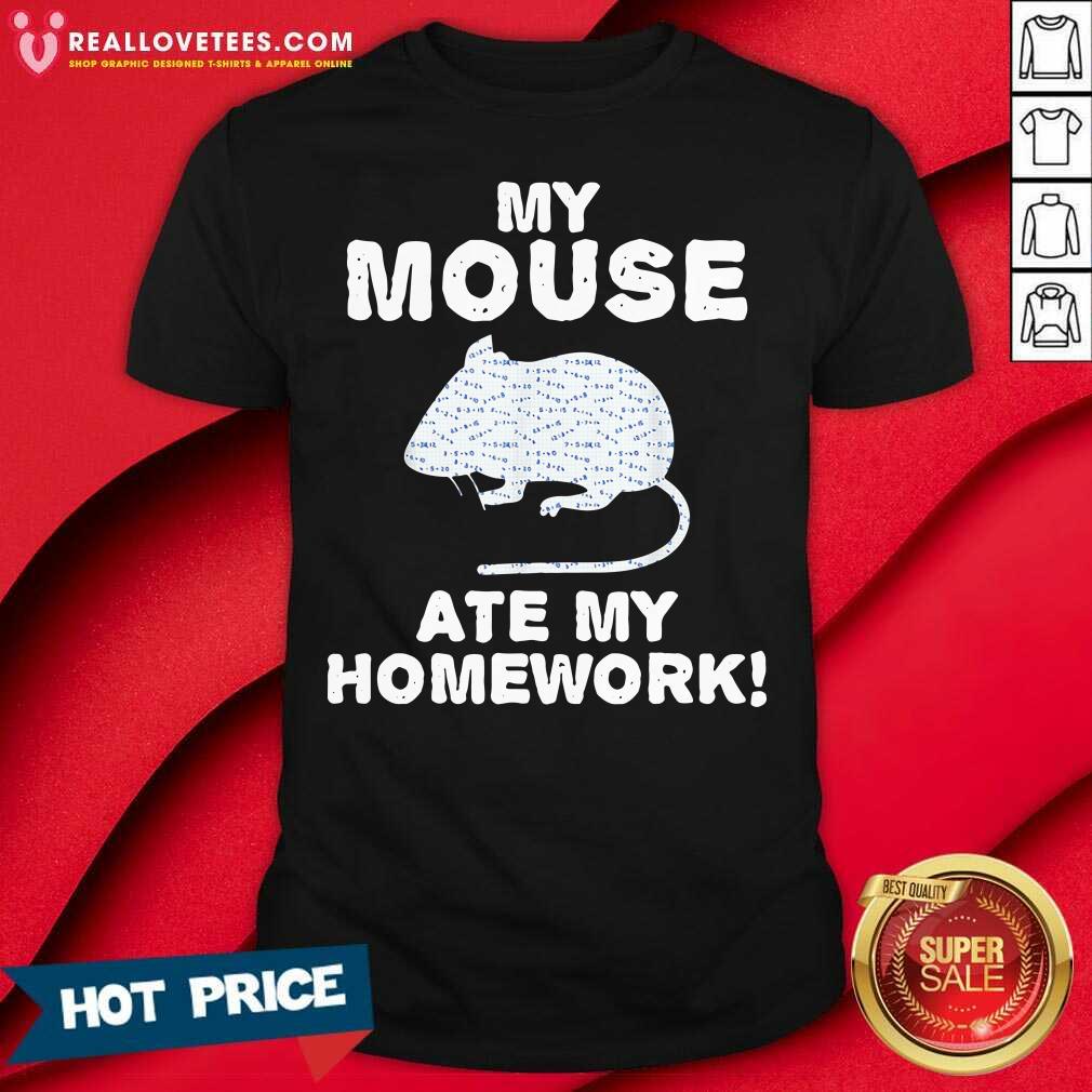 Perfect My Mouse Ate My Homework Rodent Rat Back To School Shirt