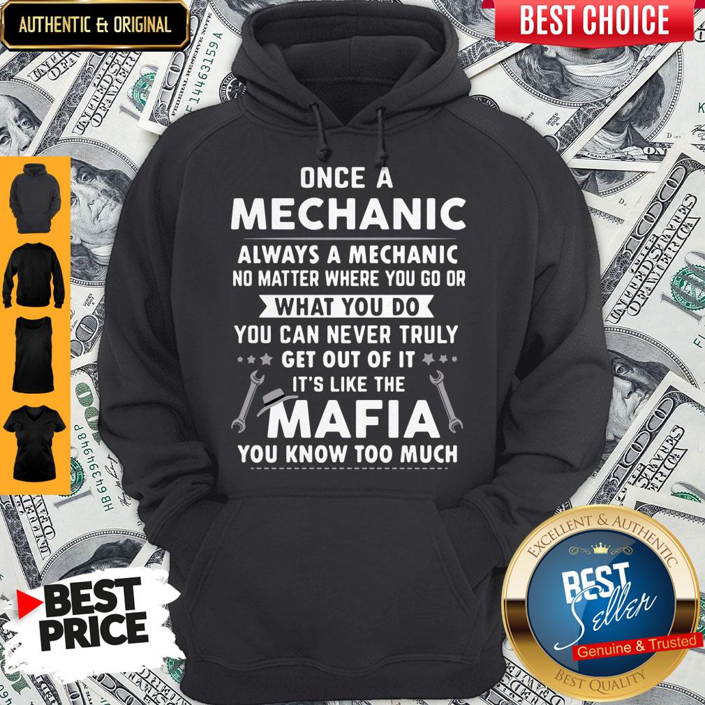 perfect-once-a-mechanic-what-you-do-its-like-the-mafia-you-know-too-much-hoodie.jpg