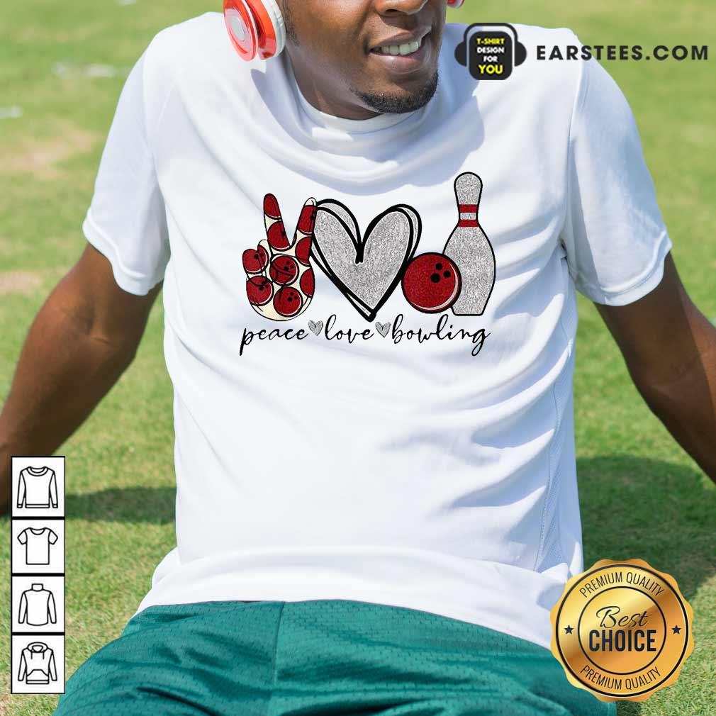 Perfect Peace Love Bowling Lover Shirt