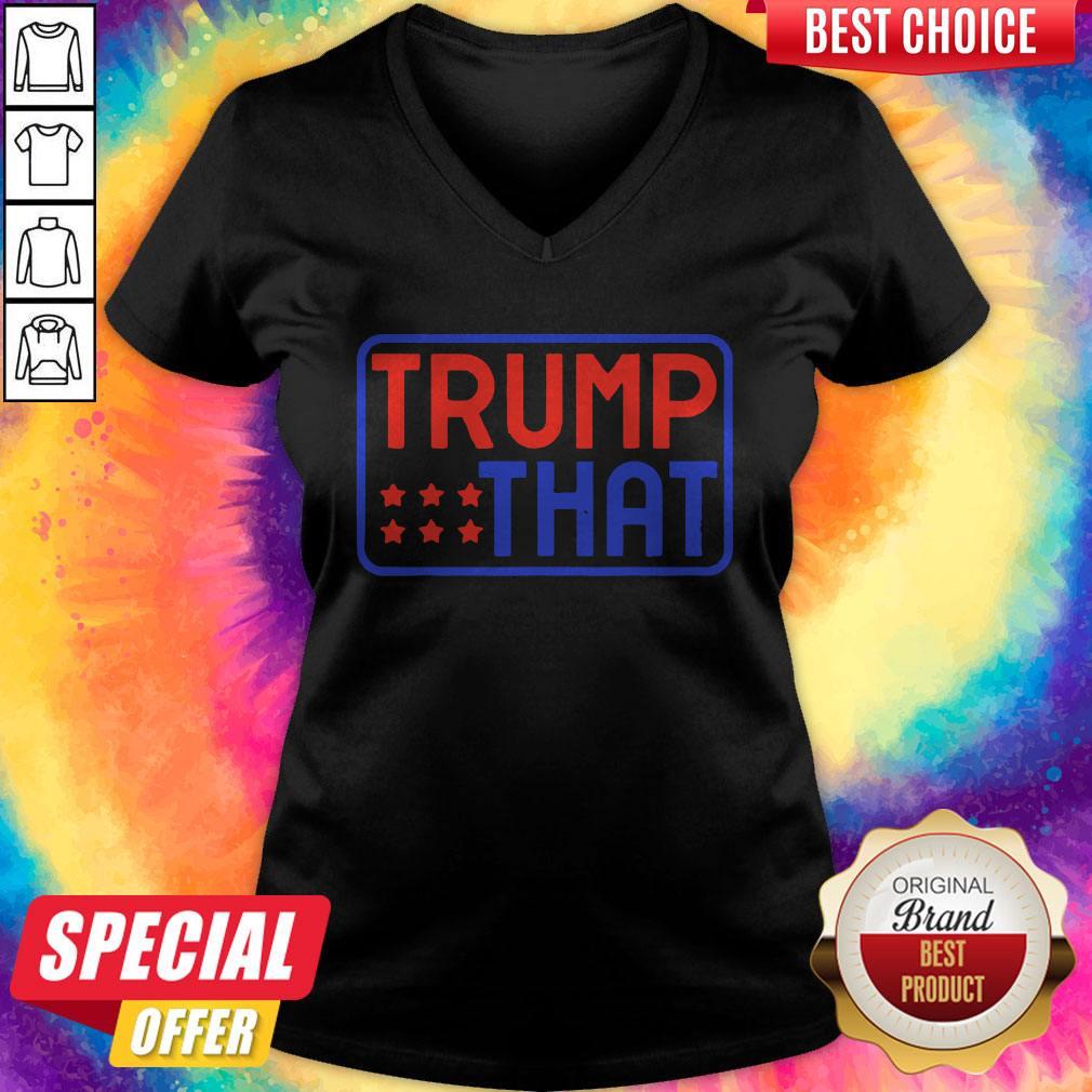 Perfect Pro Trump That 2020 Reelect Donald President Republican Shirt