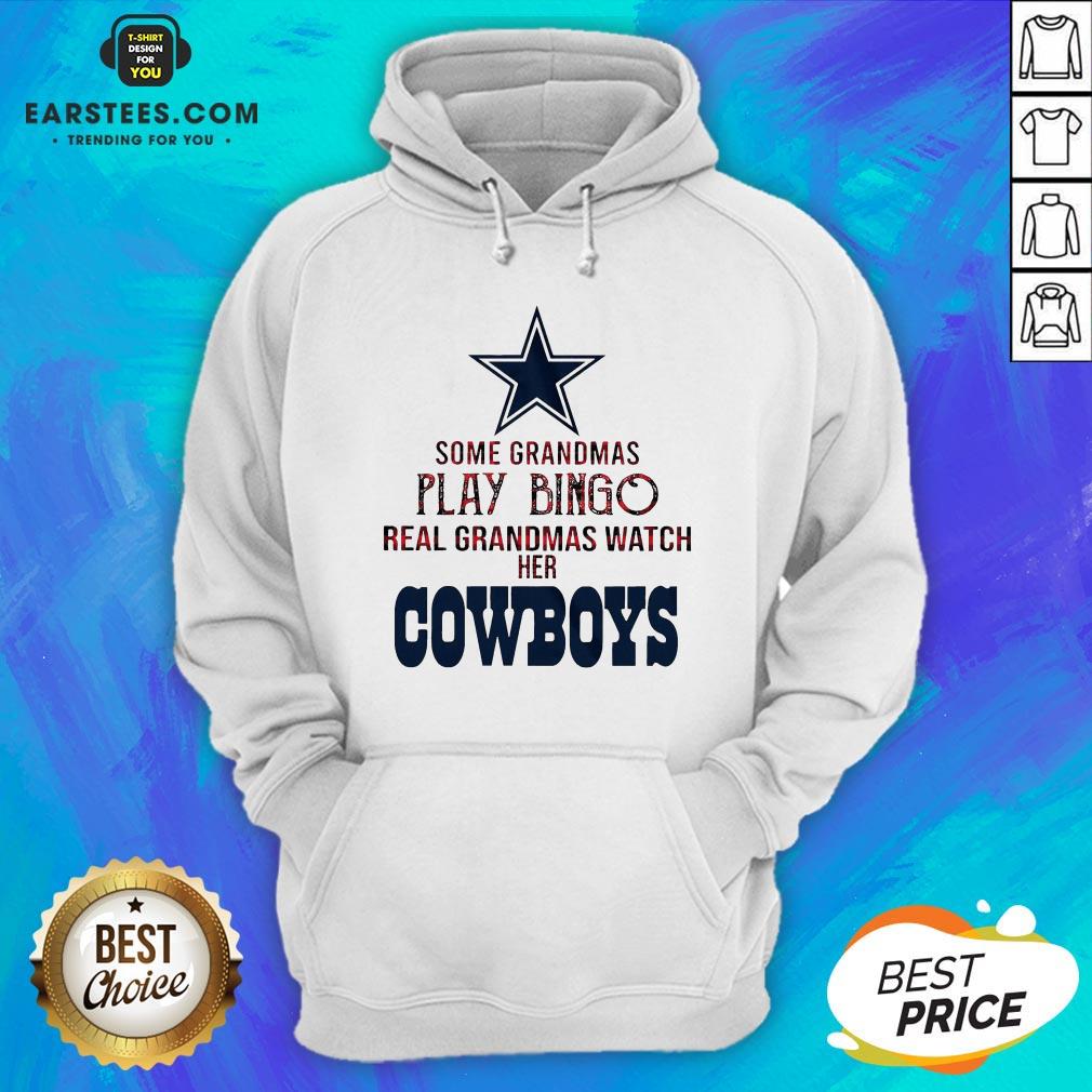 Perfect Some Grandmas Play Bingo Real Grandmas Watch Her Cowboys Shirt