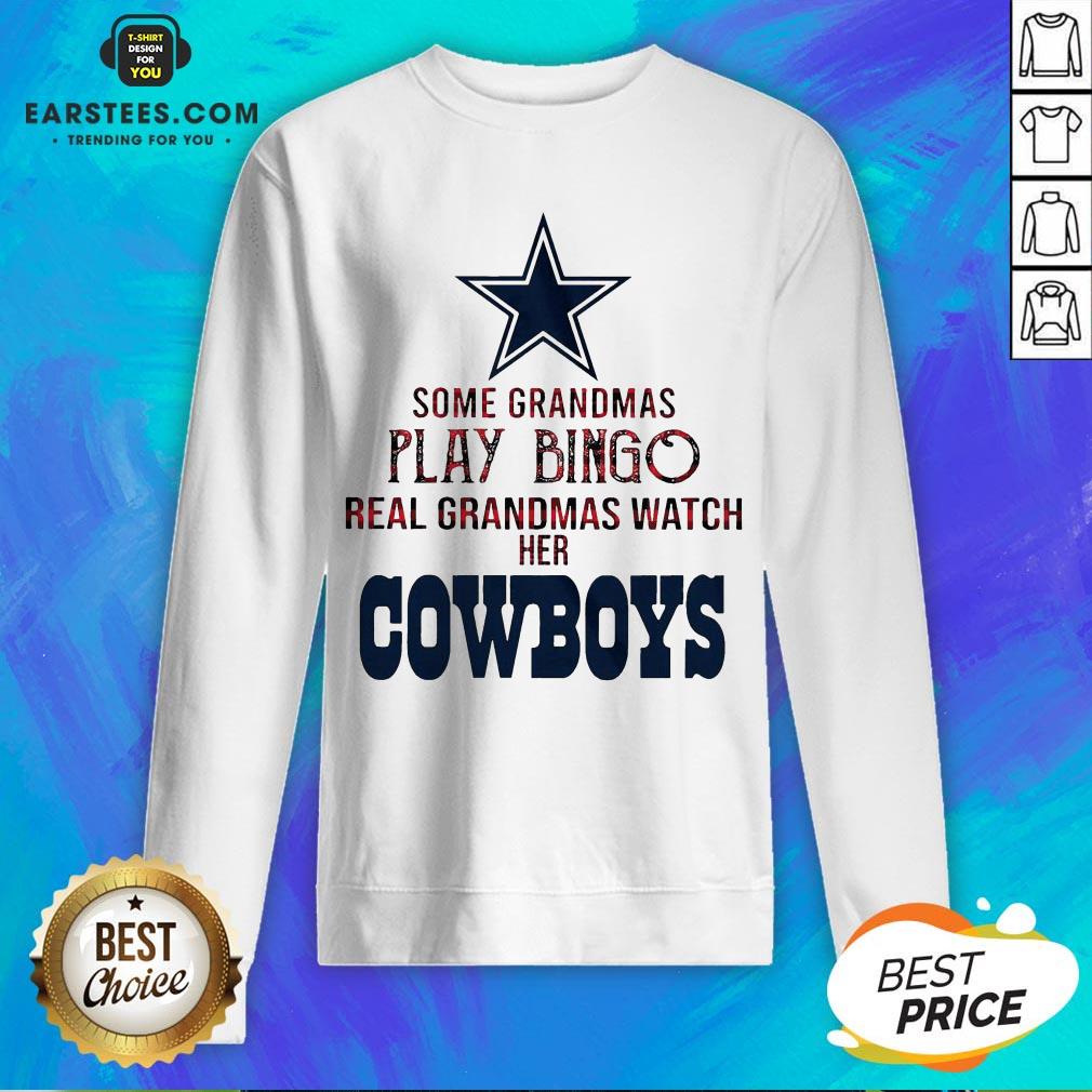 Perfect Some Grandmas Play Bingo Real Grandmas Watch Her Cowboys Shirt