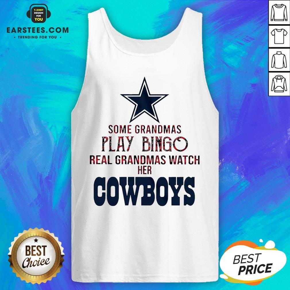 Perfect Some Grandmas Play Bingo Real Grandmas Watch Her Cowboys Shirt