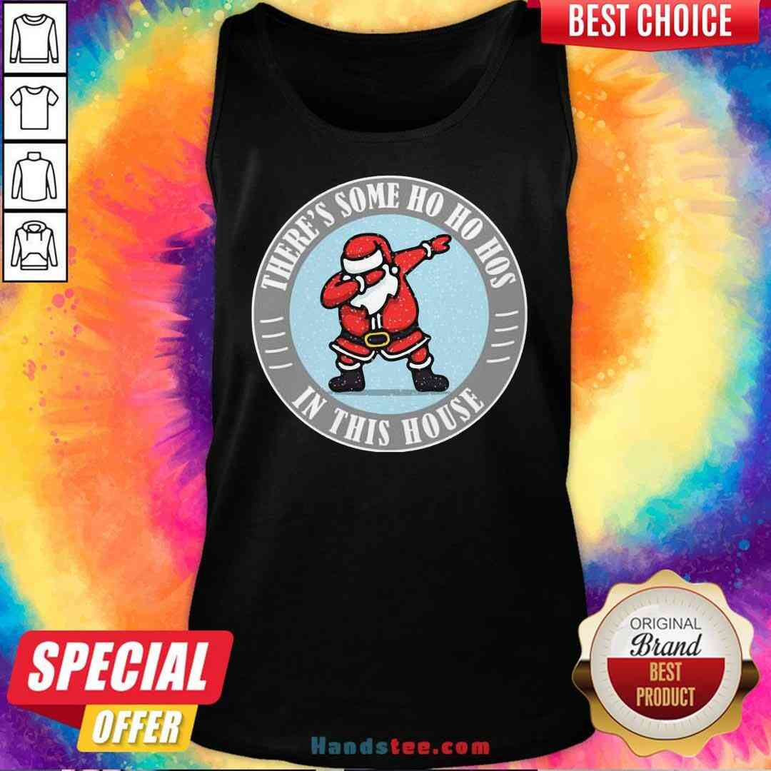 Perfect There’s Some Ho Ho Hos In This House Santa Dabbing Merry Xmas Shirt