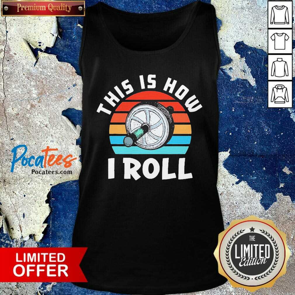 Perfect This Is How I Roll Vintage Shirt