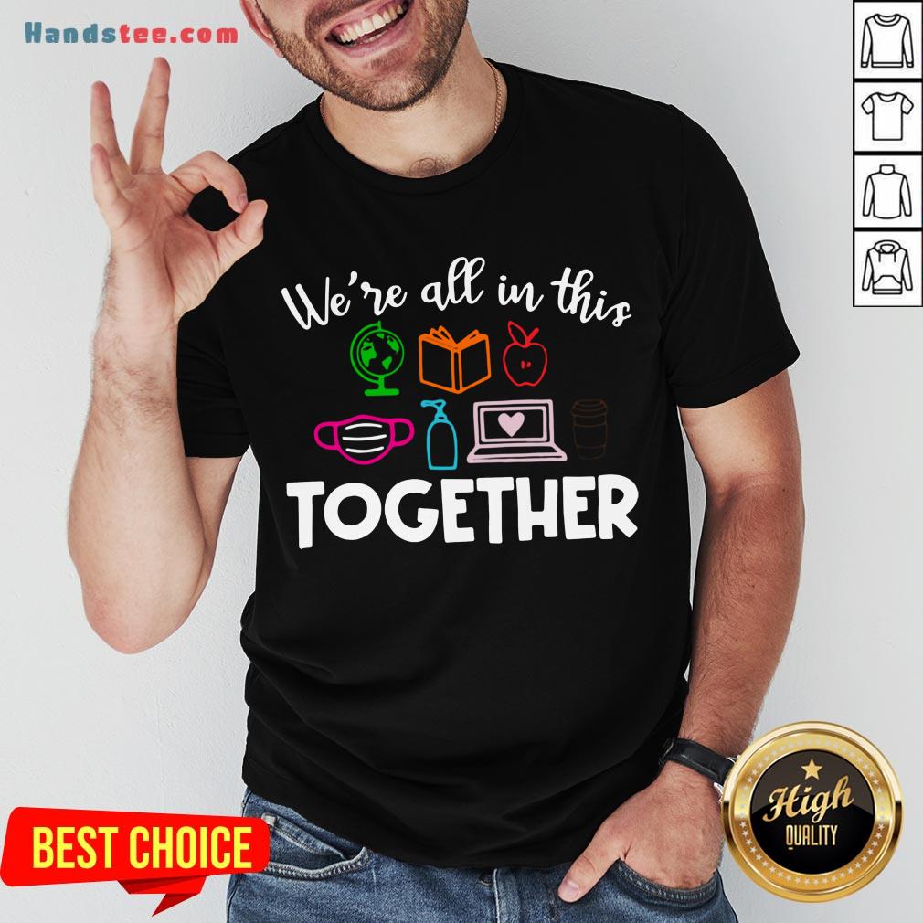 Perfect We’re All In This Together Shirt