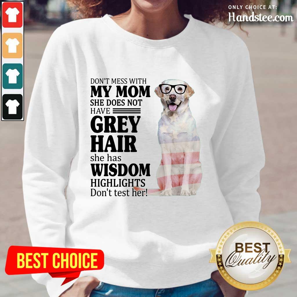Perfect White Labrador My Mom Grey Hair Wisdom Highlights American Flag Shirt
