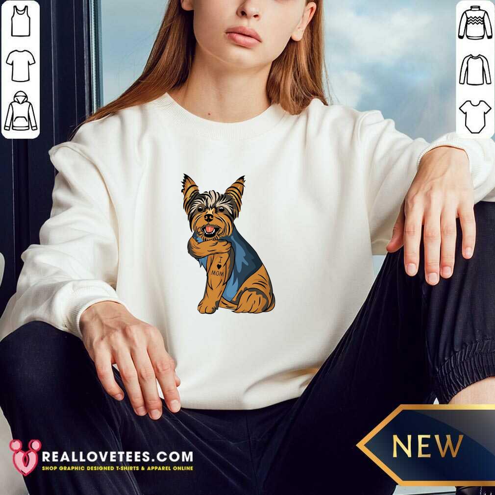 Perfect Yorkshire Terrier Dog I Love Mom Shirt
