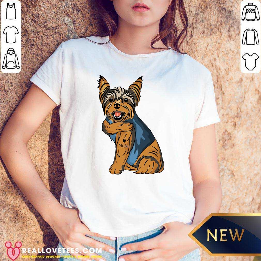 Perfect Yorkshire Terrier Dog I Love Mom Shirt