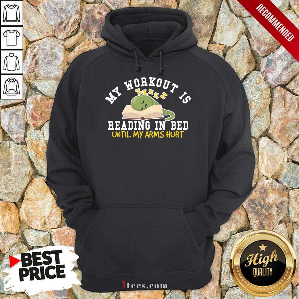 Pertty My Workout Is Reading In Bed Until My Arms Hurt Shirt