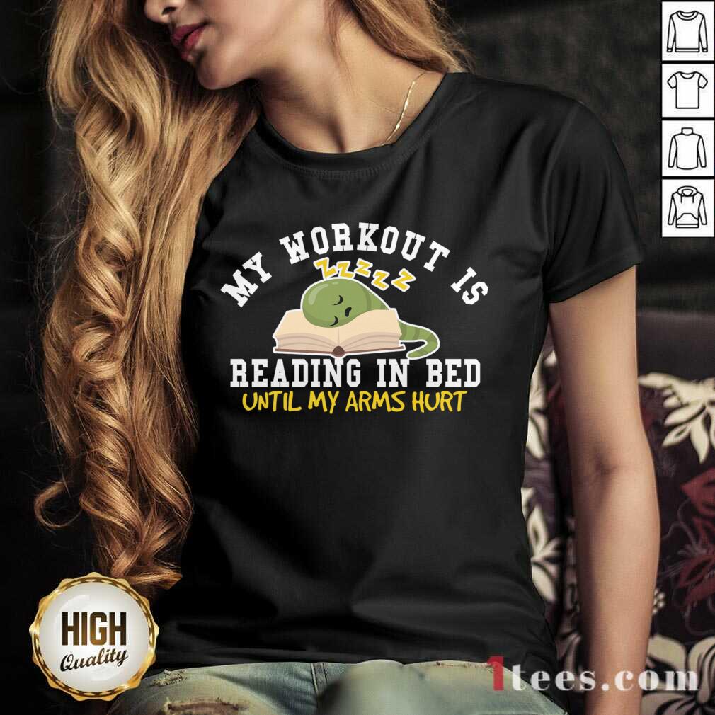 Pertty My Workout Is Reading In Bed Until My Arms Hurt Shirt