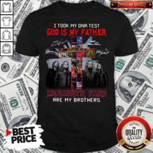 I Took My DNA Test God Is My Father Megadeth Fans Are My Brothers Signatures Shirt