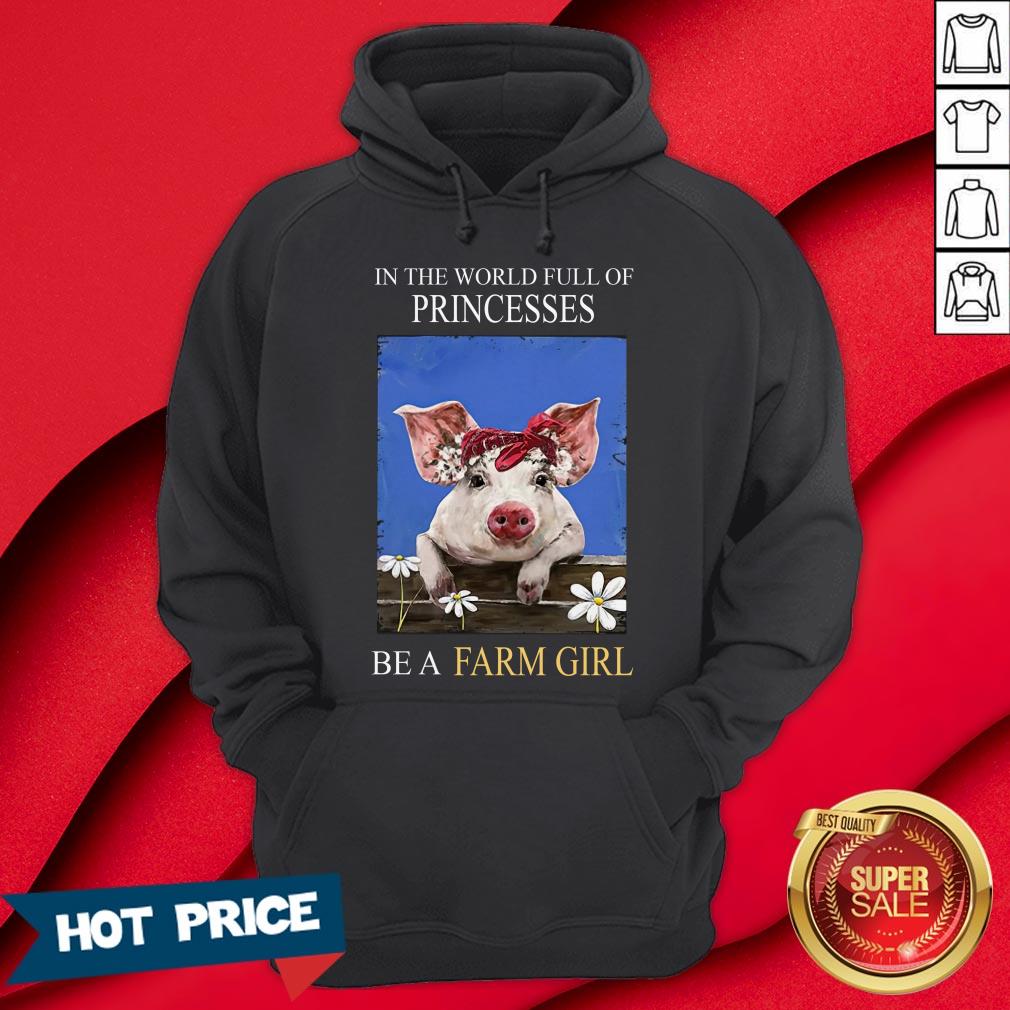 pig-in-the-world-full-of-princess-be-a-farm-girl-hoodie.jpg