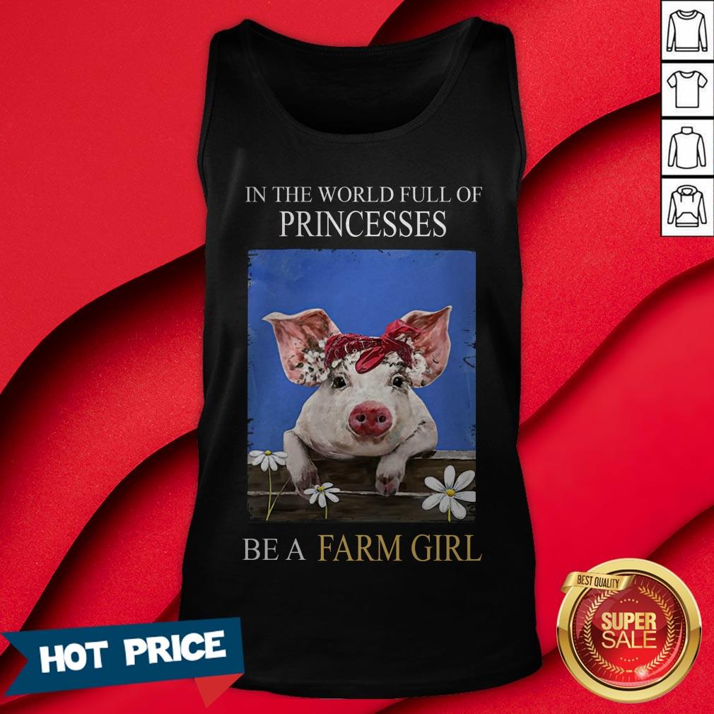 pig-in-the-world-full-of-princess-be-a-farm-girl-tank-top.jpg