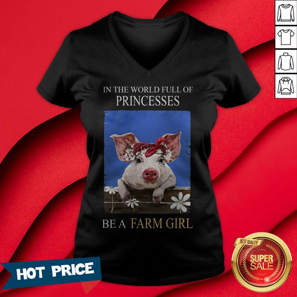 pig-in-the-world-full-of-princess-be-a-farm-girl-v-neck.jpg
