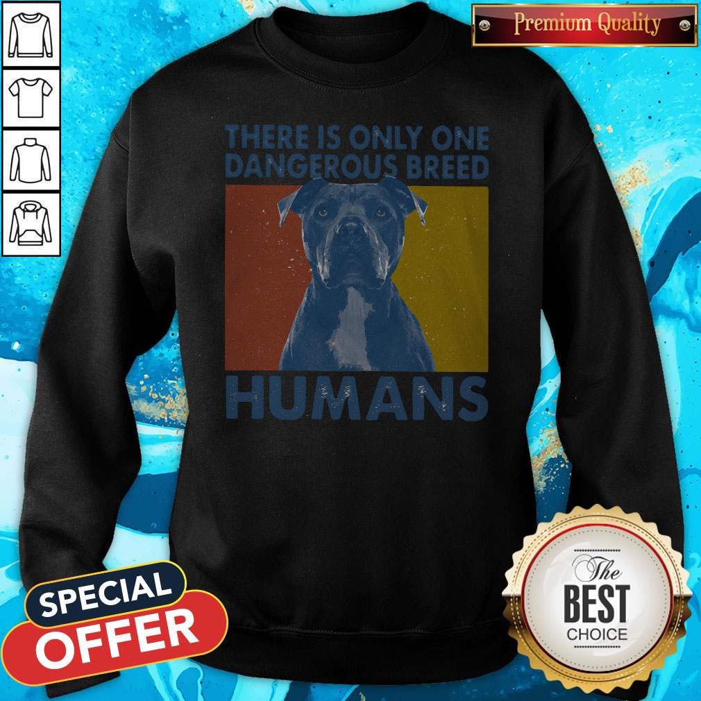 Pitbull There Is Only One Dangerous Breed Humans Vintage Shirt