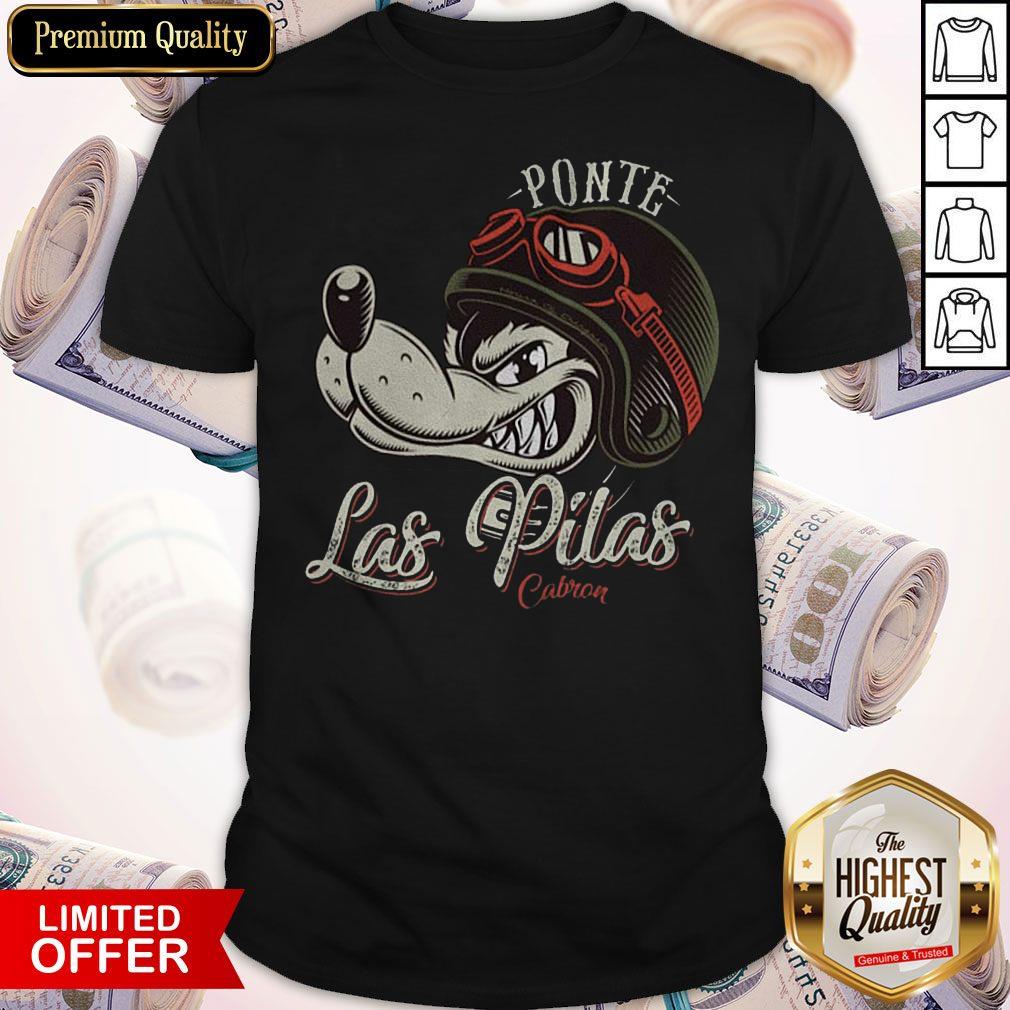 Ponte Las Pilas Cabron Shirt