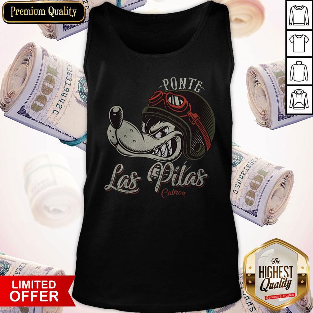 Ponte Las Pilas Cabron Shirt