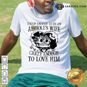 Top Crazy Enough To Love Him Shirt