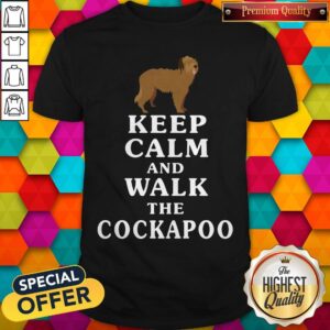 Nice Keep Calm And Walk The Cockapoo Shirt