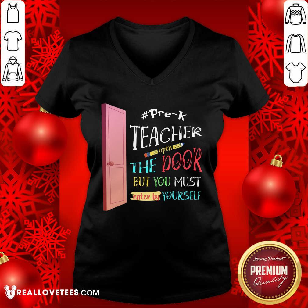 Pre-K Teacher Open The Door But You Must Enter Shirt