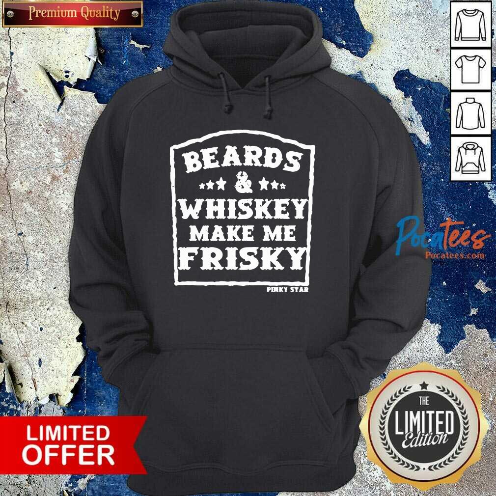 Premium Beards And Whiskey Make Me Frisky Shirt