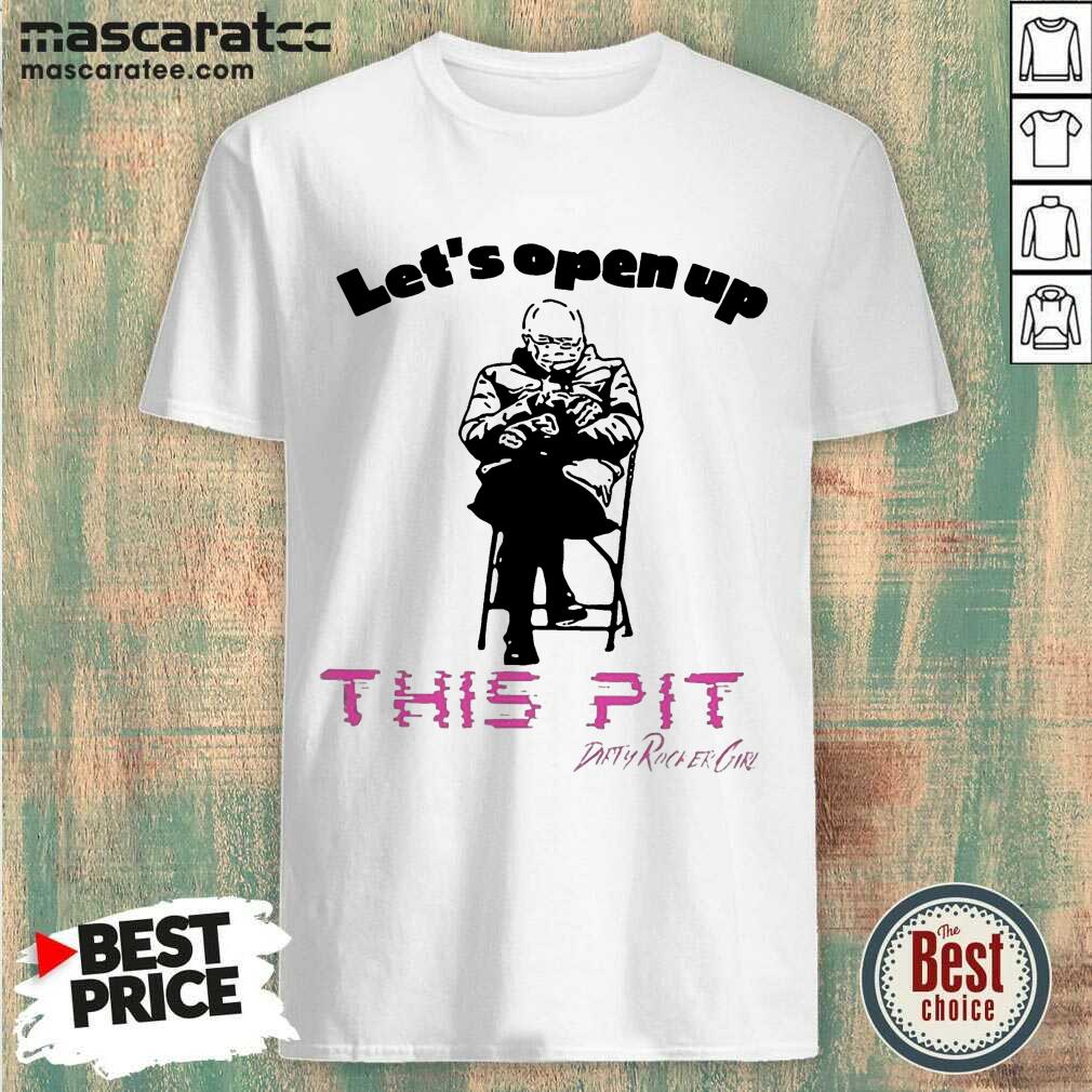 Premium Bernie Sanders Let’s Open Up This Pit Shirt