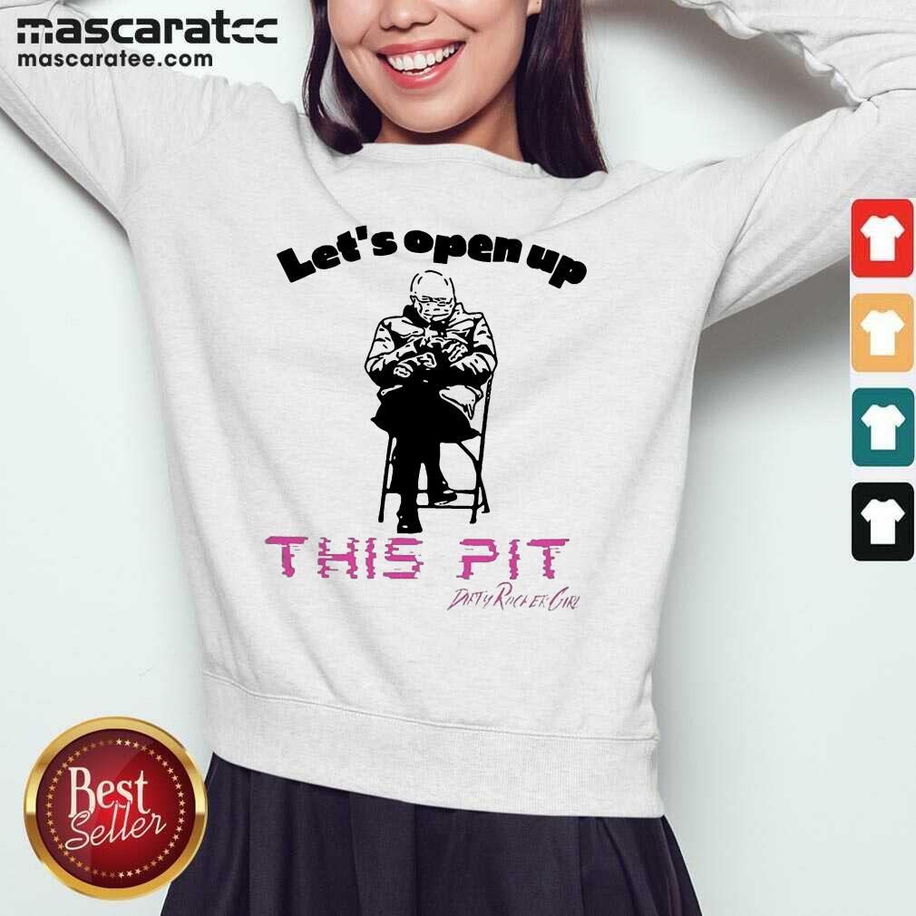 Premium Bernie Sanders Let’s Open Up This Pit Shirt