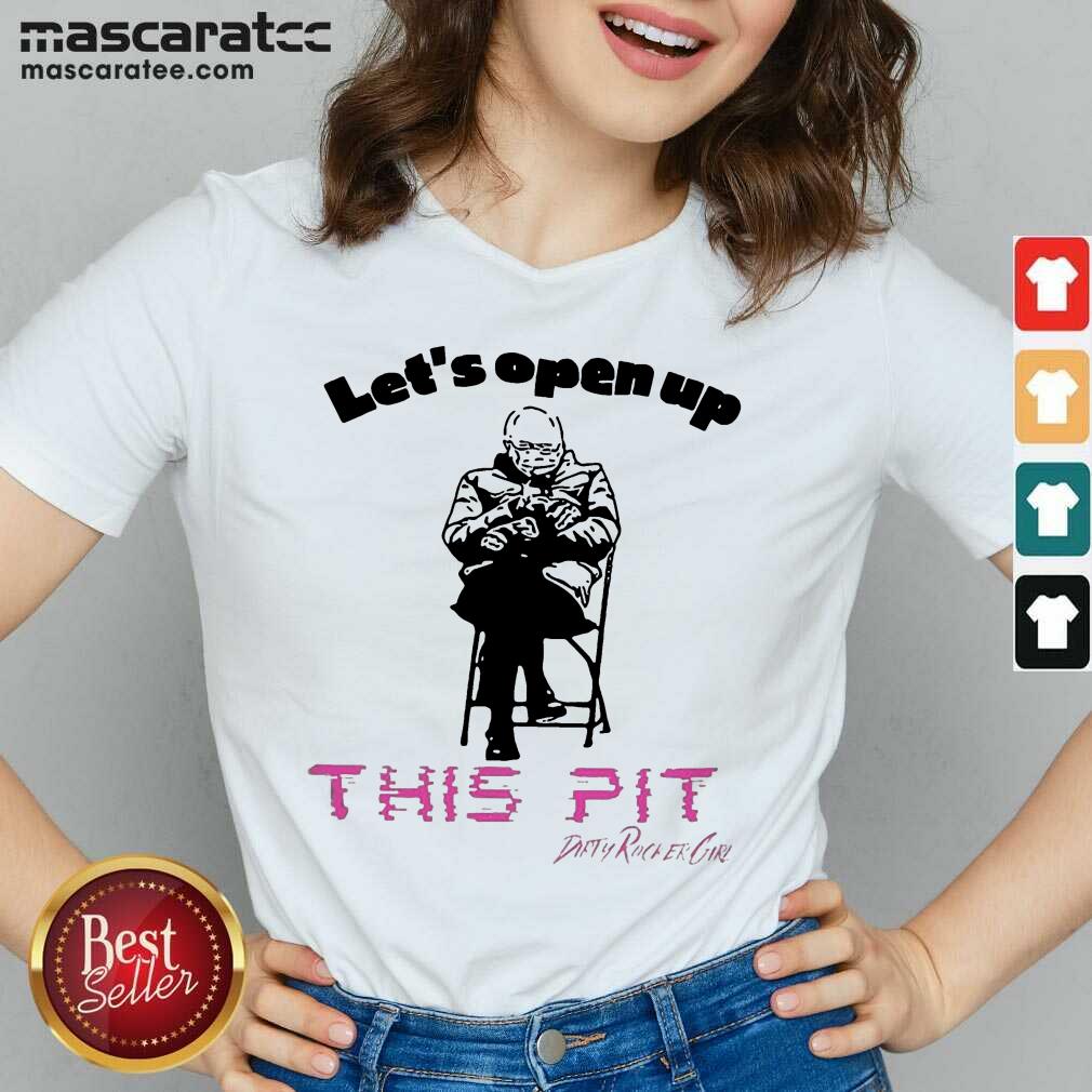 Premium Bernie Sanders Let’s Open Up This Pit Shirt