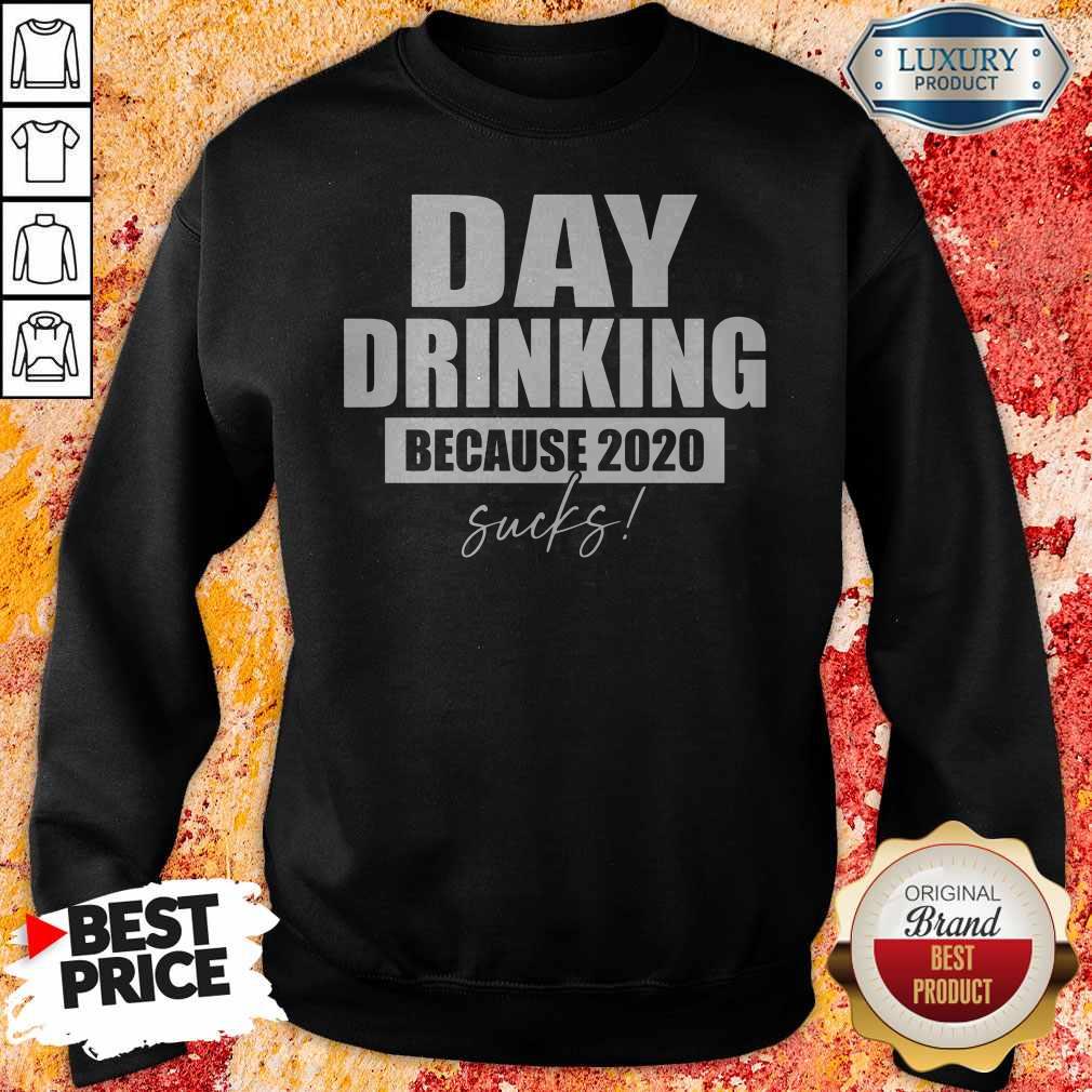 Premium Day Drinking Because 2020 Sucks Shirt
