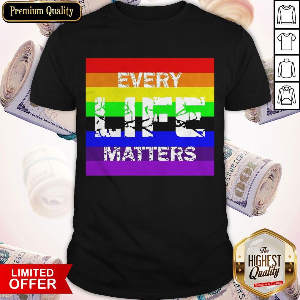 Premium Every Life Matters LGBT Shirt