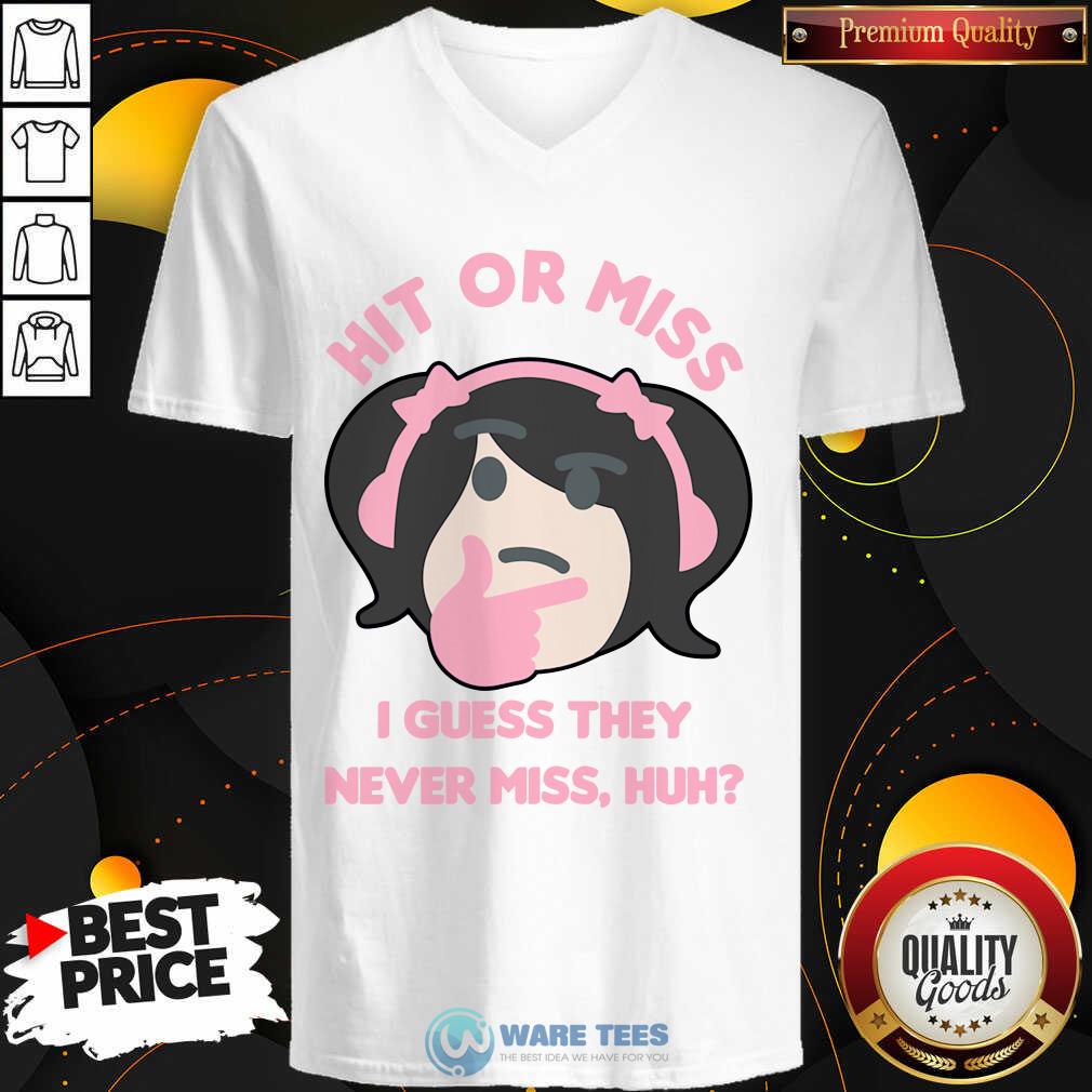 Premium Hit Or Miss I Guess They Never Miss Huh Nyan Nyan Cartoon Shirt