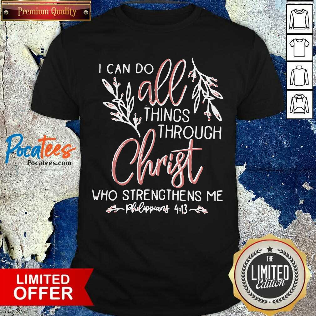 Premium I Can Do All Things Through Christ Who Strengthens Me Shirt