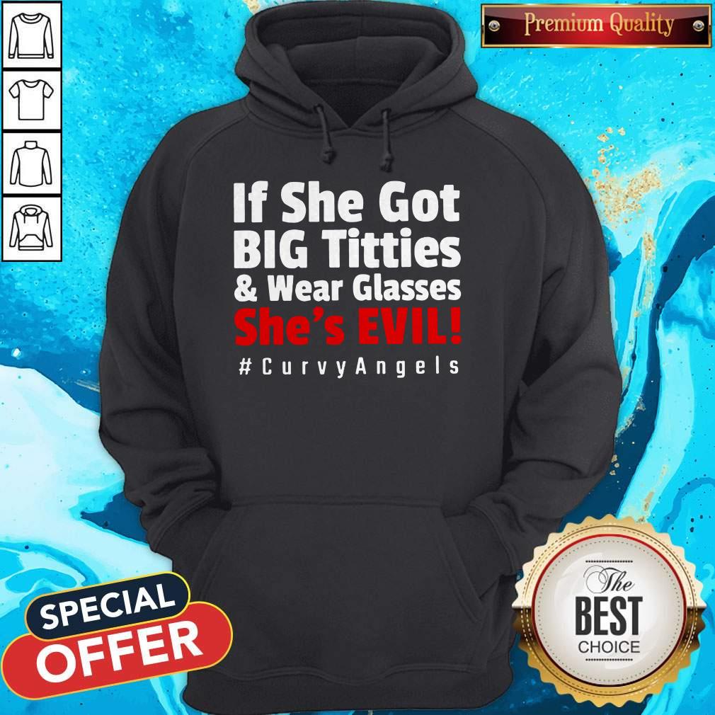 Premium If She Got Big Titties And Wear Glasses She’s Evil T-Shirt