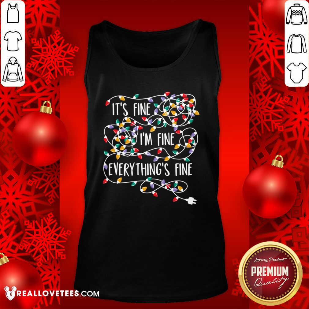 Premium It's Fine I'm Fine Everything's Fine Shirt