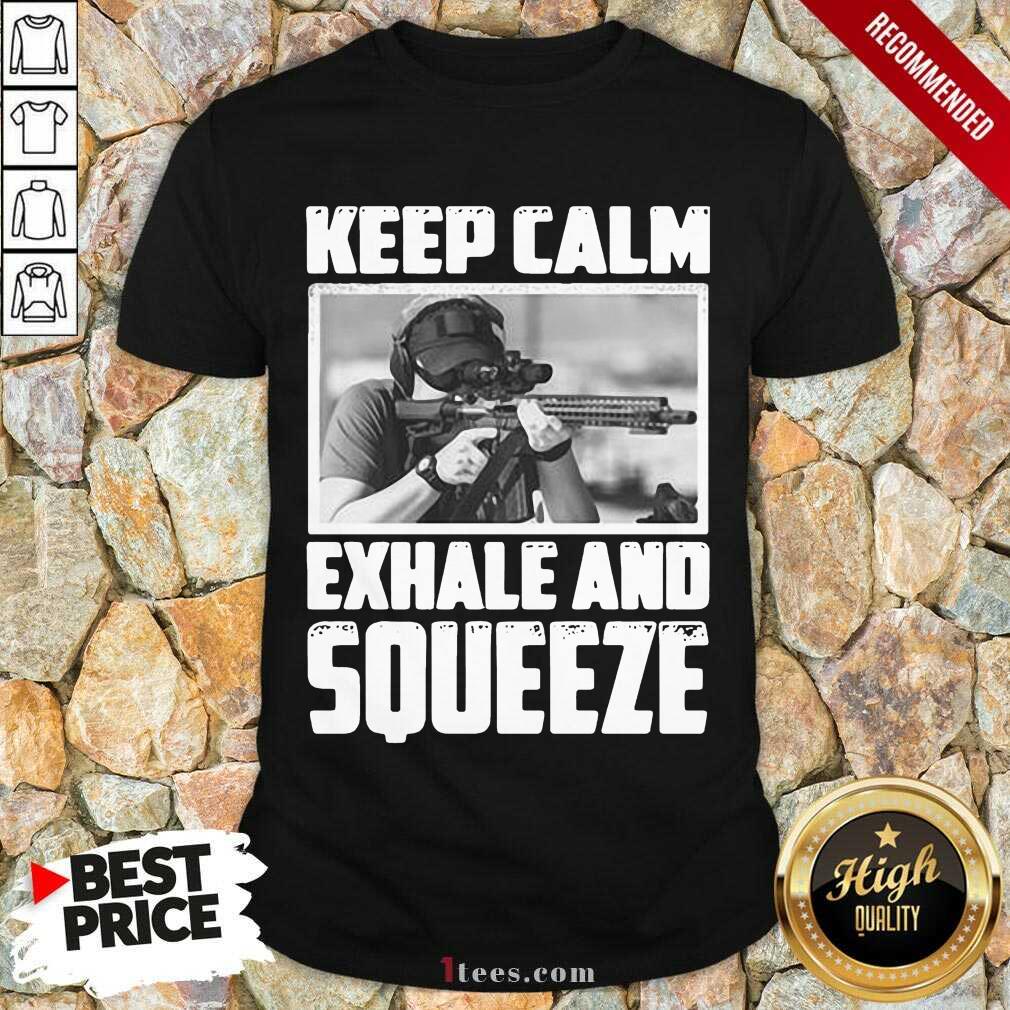 Premium Keep Calm Exhale And Squeeze Shirt