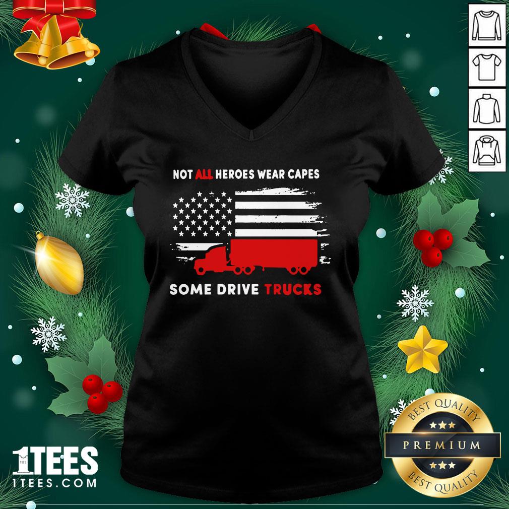 Premium Not All Heroes Wear Capes Some Drive Truck America Shirt