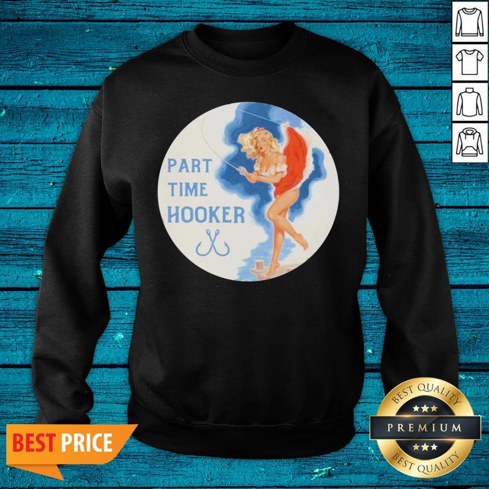 Premium Part Time Hooker Shirt